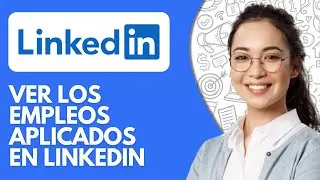 C&oacute;mo Ver Los Empleos Aplicados en Linkedin? (2025)