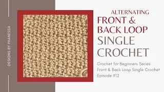 #12 Alternating Front & Back Loop Single Crochet Tutorial