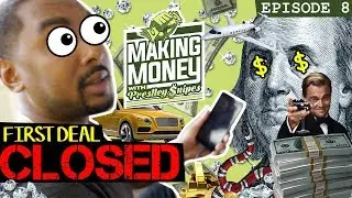First Deal Closed | Making Money with Prestley Snipes [Episode 8]