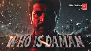 WHO IS DAMAN | Official Trailer | Bollywood Action Movie | Sun Cinema | 2025