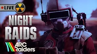 🔴 LIVE - ARC RAIDERS Surviving the Deadly Night Raid Challenge #arcraiders