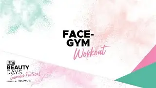 Face Gym - das Workout f&uuml;rs Gesicht - BUNTE Beauty Days