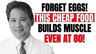 Over 60? FORGET EGGS – THESE 7 CHEAP FOODS BUILD MUSCLE FAST EVEN AT 70 | Dr. William Li