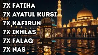 7X FATIHA 7X AYATUL KURSI 7X KAFIRUN 7X IKHLAS 7X FALAQ 7X NAS