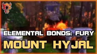 Elemental Bonds: Fury - Mount Hyjal