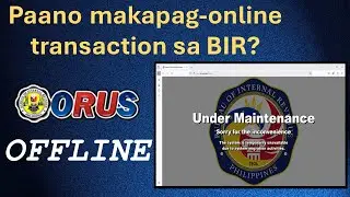 BIR TAX ADVISORY: ORUS and Other eServices UNAVAILABILITY (OFFLINE) Paano makapag ONLINE transaction