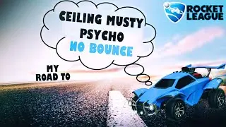 My road to NO BOUNCE CEILING MUSTY PSYCHO 🚀 #rocketleague
