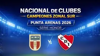 🏆NACIONAL DE CLUBES CAMPEONES ZONAL SUR | PUNTA ARENAS 2026.  Royal  🆚 Independiente