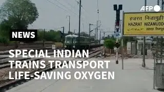 Special Indian trains transport life-saving oxygen to hard-hit states | AFP