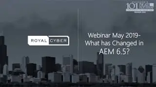 Webcast: What has changed in AEM 6.5 | Royal Cyber Inc