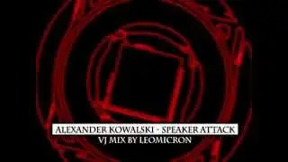 Alexander Kowalski - Speaker attack (Vj mix by LeoMicron)