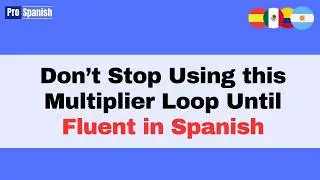 Learn Spanish: Keep Using This. Incredible  Multiplier Loop Until Fluent