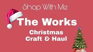 CHRISTMAS CRAFT SHOP WITH ME & HAUL - THE WORKS