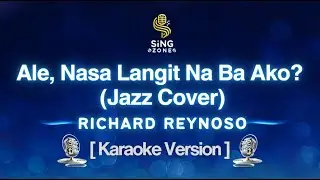 Ale, Nasa Langit Na Ba Ako - Richard Reynoso (Karaoke Version, Motown Soul Jazz-Funk Cover)