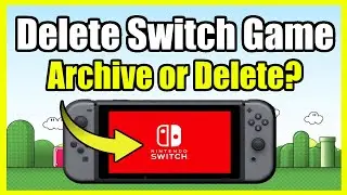 How to Delete a Game on Nintendo Switch (Archive or Delete Game?)