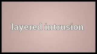 Layered intrusion Meaning