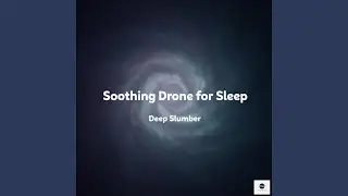 Soothing Drone for Sleep