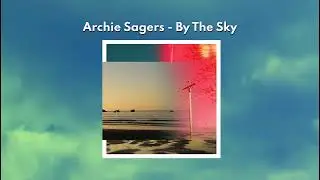 Archie Sagers - By The Sky
