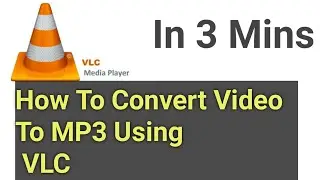 How To Convert Video To Mp3 In VLC 2020