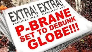 P BRANE DEBUNKS THE SPINNING GLOBE EARTH
