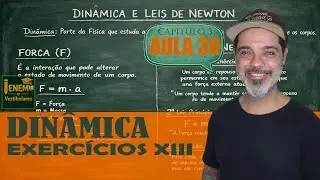 Aula 30: Exercícios 13 - Física Essencial