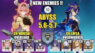 NEW Spiral Abyss 5.6 - 5.7 | C0 Varesa Overload & C6 Layla Overworked | Genshin Impact 【原神】