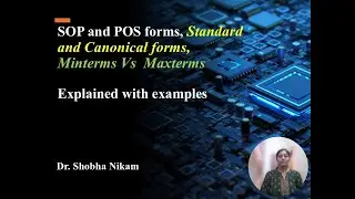 SOP and POS forms, standard and canonical forms, Minterms and Maxterms with examples