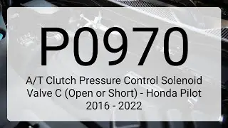 DTC P0970: A/T Clutch Pressure Control Solenoid Valve C (Open or Short) - Honda Pilot 2016 - 2022