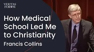 How Medical School Led Me to Christianity | Francis Collins