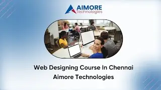 web designing course in Chennai - Aimore Technologies
