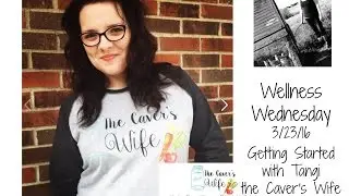Wellness Wednesday - Getting Started with Tangi the Caver's Wife