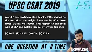 A and B are two heavy steel blocks.If B is placed on the top of A the weight increases | CSAT 2019 |