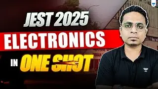 JEST 2025 | Electronics in One Shot ⚡| Complete Revision for Physics Entrance Exams #unacademy