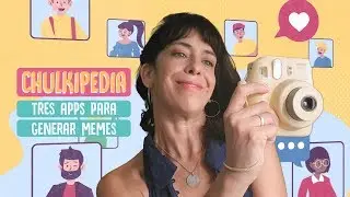 CHULKIPEDIA | Tres apps para generar memes