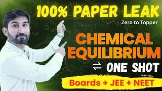 &ldquo;100% Paper Leak 🔥 | Chemical Equilibrium in 1 Shot | Boards + JEE + NEET | Zero to Topper&rdquo;