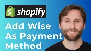 How to Add Wise as a Payment Method to Shopify Store [Full Guide]