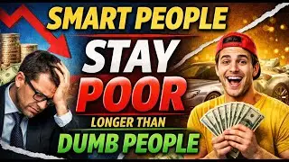 Why Smart People Stay Poor Longer Than Dumb People