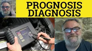 🔵 Prognosis vs Diagnosis Meaning - Prognosticate vs Diagnose Examples - Diagnosis or Prognosis