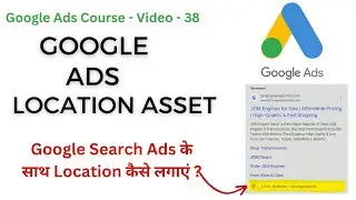Google Ads Location Asset | Google ads Tutorials Hindi |