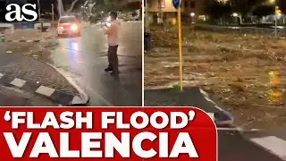 La INUNDACI&Oacute;N REL&Aacute;MPAGO o 'FLASH FLOOD' que empez&oacute; el DESASTRE de la DANA en VALENCIA