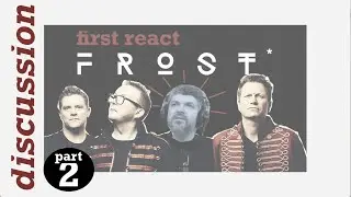 pt2 First React to Frost* ~ discussion