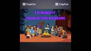 Total Drama Reboot Character Ranking @megaboy37TD