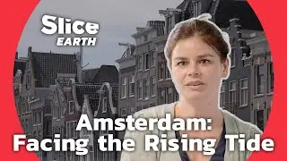 Dutch Delta: Conquering Water to Face a Rising Threat |&nbsp;SLICE EARTH