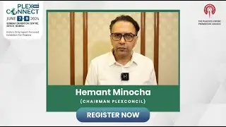Mr. Hemant Minocha (Chairman of Plexconcil) shares about the largest plastic expo, #PlexConnect 2024