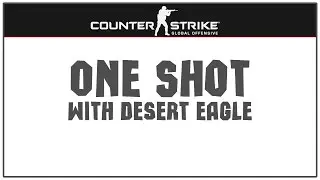 [CS:GO] One Shot With Desert Eagle