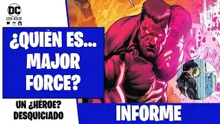 EL HÉROE/VILLANO DESQUICIADO: ¿QUIÉN ES MAJOR FORCE? | INFORME