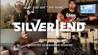 Silver End - Addicted (Quarantine Session)