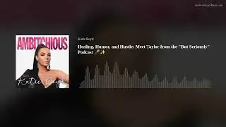 Healing, Humor, and Hustle: Meet Taylor from the 