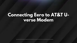 Connecting Eero to AT&T U-verse Modem