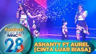 Cinta Luar Biasa, Ashanty ft Aurel - Festival Kilau Raya 28